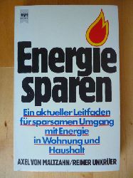 Maltzahn, Axel von und Reiner Unkrer.  Energiesparen. Ein aktueller Leitfaden fr sparsamen Umgang mit Energie in Wohnung und Haushalt. 