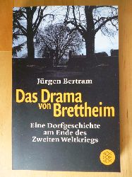 Bertram, Jrgen.  Das Drama von Brettheim. Eine Dorfgeschichte am Ende des Zweiten Weltkriegs. 