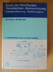 Wallhusser, Karl Heinz.  Praxis der Sterilisation. Desinfektion - Konservierung. Keimidentifizierung - Betriebshygiene. von 