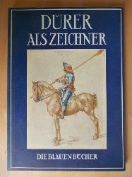 Beer, Johannes (Text).  Albrecht Drer als Zeichner. Die Blauen Bcher. 
