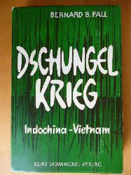 Fall, Bernard B.  Dschungelkrieg. Revolutionskmpfe in Sdostasien. Indochina / Laos / Vietnam. 