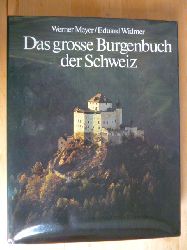 Meyer, Werner und Eduard Widmer.  Das grosse Burgenbuch der Schweiz. 