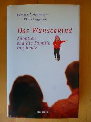 Leggewie, Claus und Barbara Sichtermann.  Das Wunschkind. Adoption und die Familie von heute. 