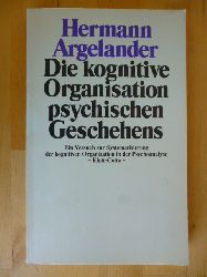 Argelander, Hermann.  Die kognitive Organisation psychischen Geschehens. Ein Versuch zur Systematisierung der kognitiven Organisation in der Psychoanalyse. 