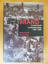 Friedrich, Jrg.  Der Brand. Deutschland im Bombenkrieg 1940 - 1945. 
