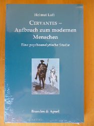 Luft, Helmut.  Cervantes - Aufbruch zum modernen Menschen. Eine psychoanalytische Studie. 