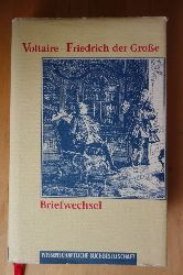 Pleschinski, Hans (Hrsg.).  Aus dem Briefwechsel Voltaire - Friedrich der Groe. Herausgegeben, vorgestellt und bersetzt von Hans Pleschinski. 