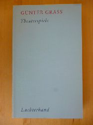 Grass, Günter.  Werkausgabe in zehn Bänden. Herausgegeben von Volker Neuhaus. Band VIII. Herausgegeben von Angelika Hille-Sandvoss. Theaterspiele. 