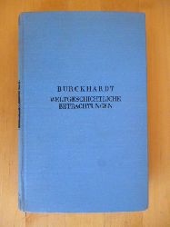 Burckhardt, Jacob.  Weltgeschichtliche Betrachtungen. Mit Nachwort herausgegeben von Rudolf Marx. Krners Taschenausgabe, Band 55. 