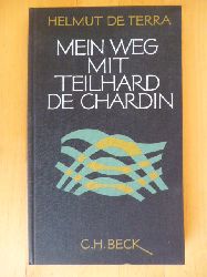 Terra de, Helmut.  Mein Weg mit Teilhard de Chardin. Forschungen und Erlebnisse. 