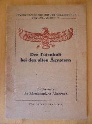 Hermann, Alfred.  Der Totenkult bei den alten Ägyptern. Einführung in die Schausammlung Altägypten. 
