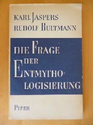 Jaspers, Karl und Rudolf Bultmann.  Die Frage der Entmythologisierung. 