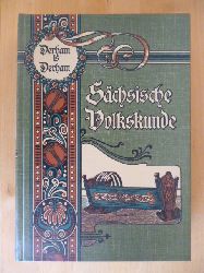 Wuttke, Robert (Herausgeber).  Sächsische Volkskunde. Unveränderter Nachdruck der Ausgabe von 1903. hrsg. von Robert Wuttke / Weidlich Reprints 