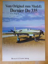 Regnat, K.H.  Vom Original zum Modell: Dornier Do 335. 