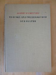 Schweitzer, Albert.  Verfall und Wiederaufbau der Kultur. Kulturphilosophie. Erster Teil. 