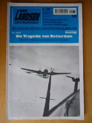 Holl, Hans.  Der Landser Grossband 933: Die Trgdie von Rotterdam. Mai 1940. - Bomben auf die hollndische Hafenstadt. Neuauflage. Erlebnisberichte zur Geschichte des Zweiten Weltkrieges. 
