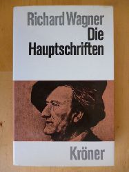 Wagner, Richard.  Die Hauptschriften. Herausgegeben und eingeleitet von Ernst Bcken. Krners Taschenausgabe, Band 145. 