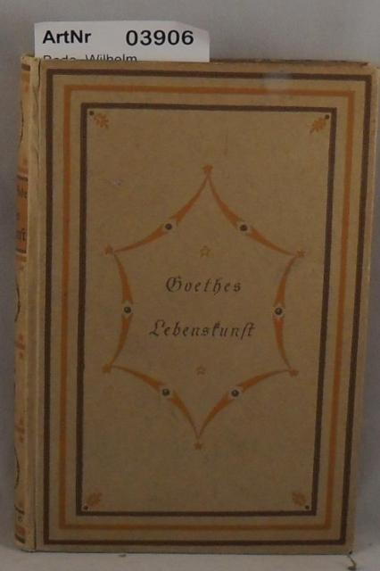 Bode, Wilhelm  Goethes Lebenskunst 