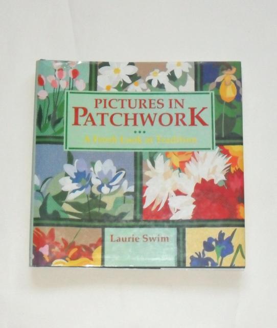 Swain, Laurie  Pictures in Patchwork - A Fresh Look at Tradition 