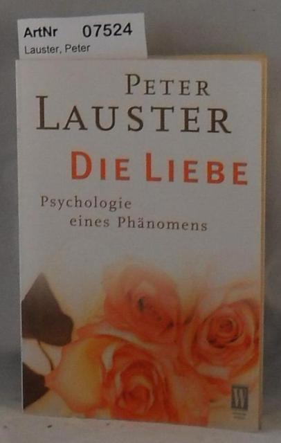 Lauster, Peter  Die Liebe - Psychologie eines Phänomens 