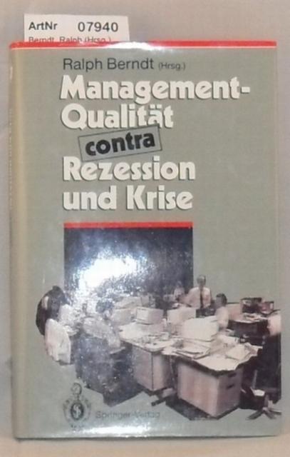 Berndt, Ralph (Hrsg.)  Management-Qualität contra Rezession und Krise (Herausforderungen an das Management) Band 1 