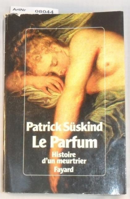 Süskind, Patrick  Le Parfum - Histoire d'un meurtier 