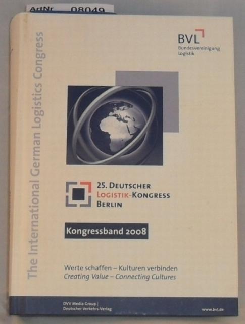 Wimmer, Thomas / Heiko Wöhner  Werte schaffen - Kulturen verbinden - Kongressband 2008 - 25. Deutscher Logistik-Kongress Berlin 