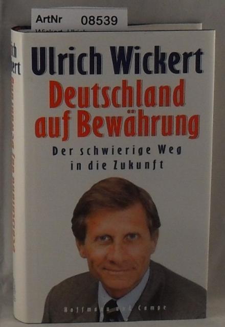 Wickert, Ulrich  Deutschland auf Bewährung - Der schwierige Weg in die Zukunft 