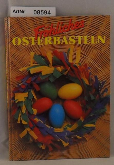 Ohne Autor  Fröhliches Osterbasteln 
