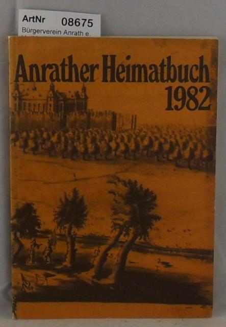 Bürgerverein Anrath e. V. (Hrsg.)  Anrather Heimatbuch 1982 