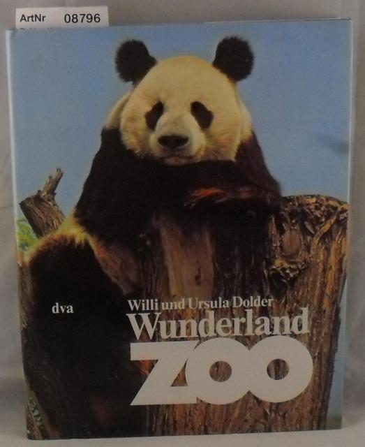 Dolder, Willi und Ursula  Wunderland Zoo - Die schönsten Tierfotos aus den führenden Tiergärten Europas 