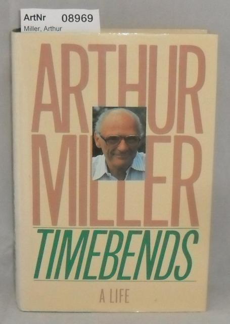 Miller, Arthur  Timebrends - A Life 
