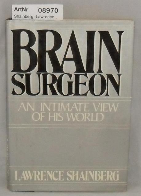 Shainberg, Lawrence  Brain Surgeon - An intimate view of his world 