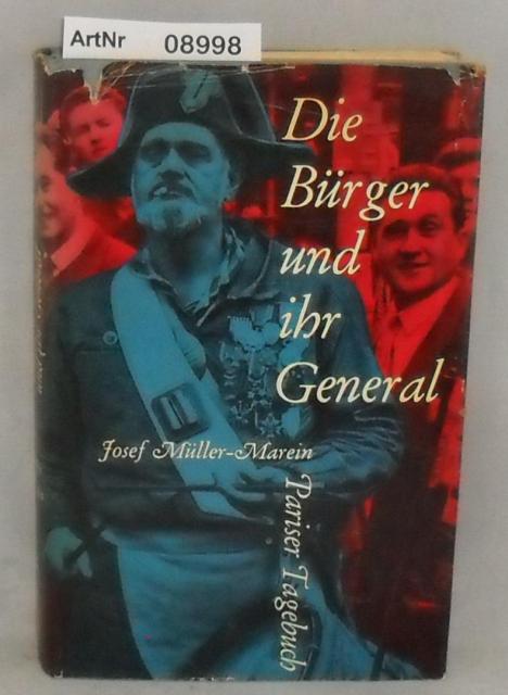 Müller-Marein, Josef  Die Bürger und ihr General - Pariser Tagebuch 