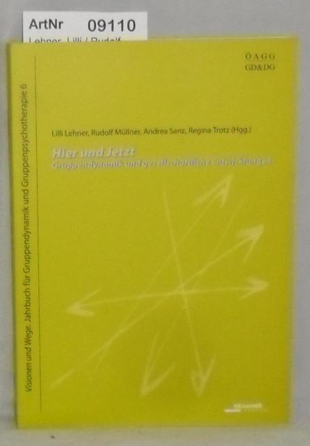 Lehner, Lilli / Rudolf Müllner / Andrea Sanz / Regina Trotz (Hrsg.)  Hier und Jetzt - Gruppendynamik und gesellschaftliche Entwicklungen 