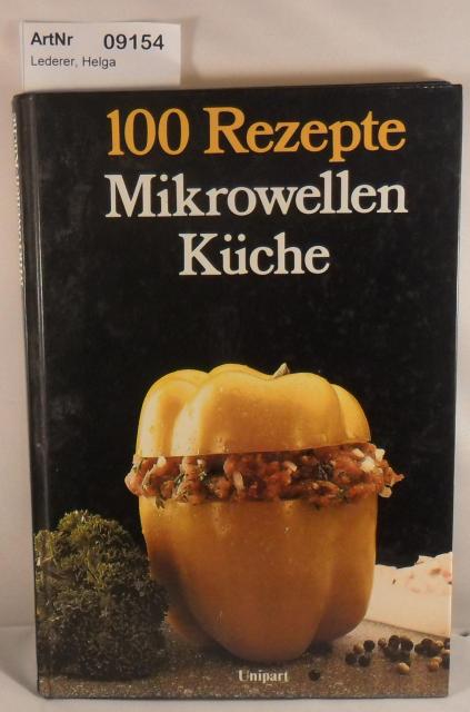 Lederer, Helga  Mikrowellen Küche - 100 Rezepte 