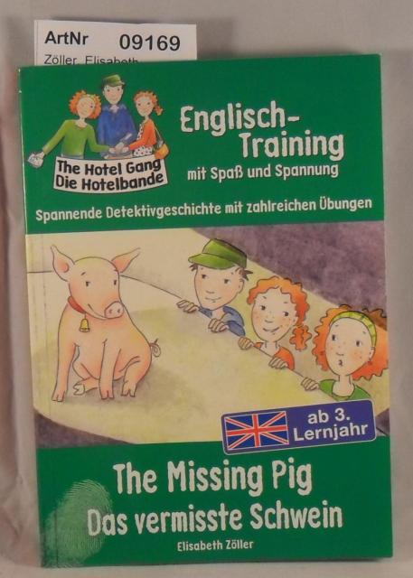 Zöller, Elisabeth  The Hotel Gang / Die Hotelbande - The Missing Pig / Das vermisste Schwein - Englisch-Training mit Spaß und Spannung ab 3. Lernjahr 