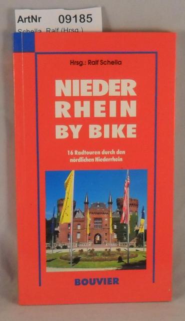 Schella, Ralf (Hrsg.)  Niederrhein by Bike - 16 Radtouren durch den nördlichen Niederrhein 