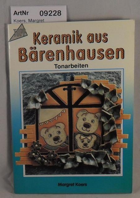 Koers, Margret  Keramik aus Bärenhausen - Tonarbeiten 