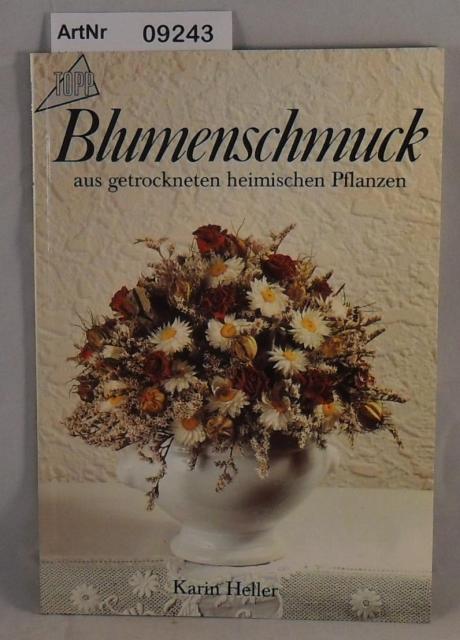 Heller, Karin   Blumenschmuck aus getrockneten heimischen Pflanzen 