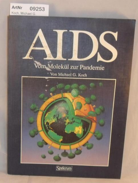 Koch, Michael G.  AIDS - Vom Molekül zur Pandemie 