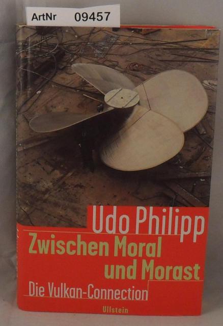 Philipp, Udo  Zwischen Moral und Morast - Die Vulkan-Connection 