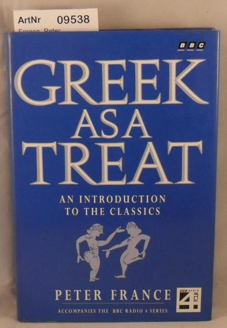 France, Peter  Greek asa Treat - An Introduction to the Classics 