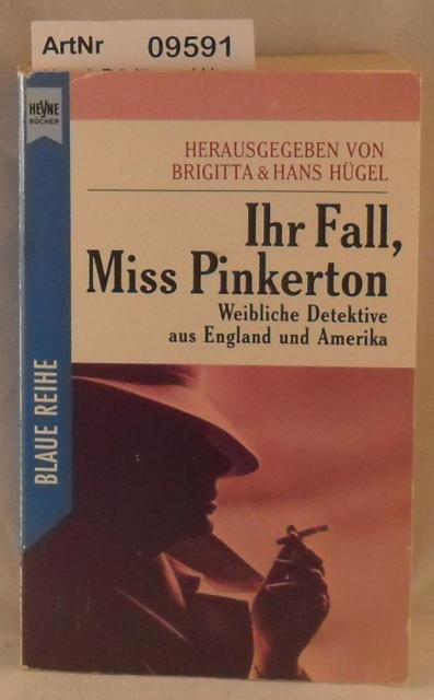 Hügel, Brigitta und Hans (Hrsg.)  Ihr Fall, Miss Pinkerton - Weibliche Detektive aus England und Amerika 