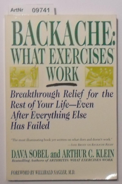 Sobel, David / Arthur C. Klein  Backache: What exercises work - Breakthrough Relief for the Rest of Your Life - Even After Everything Else Has Failed 