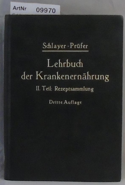 Schlayer, C.R. / J. Prüfer  Lehrbuch der Krankenernährung - Zweiter Teil: Rezeptsammlung 