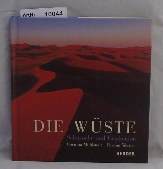Mühlstedt, Corinna / Florian Werner  Die Wüste - Sehnsucht und Faszination 
