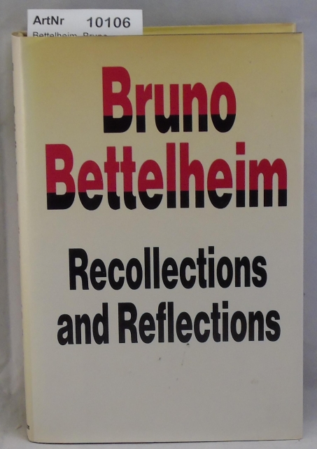 Bettelheim, Bruno  Recollections and Reflections 