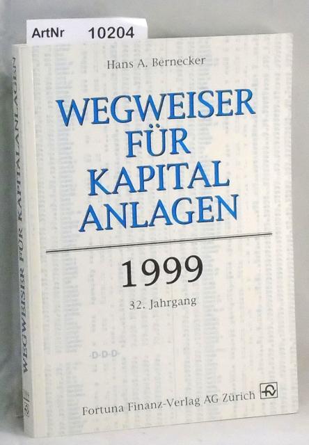 Bernecker, Hans J.  Wegweiser für Kapitalanlagen 1999 - 32. Jahrgang 