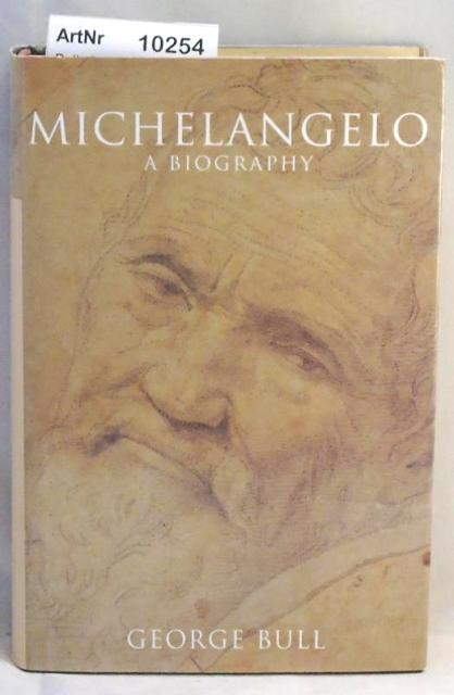 Bull, George  Michelangelo - A Biography 